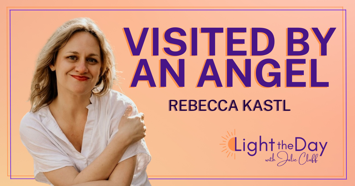 Light the Day Podcast with Julie Cluff Episode-1-Awakening-to-the-light-in-everyone-with-Rebecca-Kastl