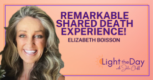 Light the Day With Julie cluff pisode 18 - Son Passes on Mt Everest and Mom Feels His Hug with Elizabeth Boisson