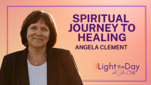 light the day podcast with Julie cluff Episode-22-From-Heartbreak-to-Profound-Healing-and-Purpose-with-Angela-Clement