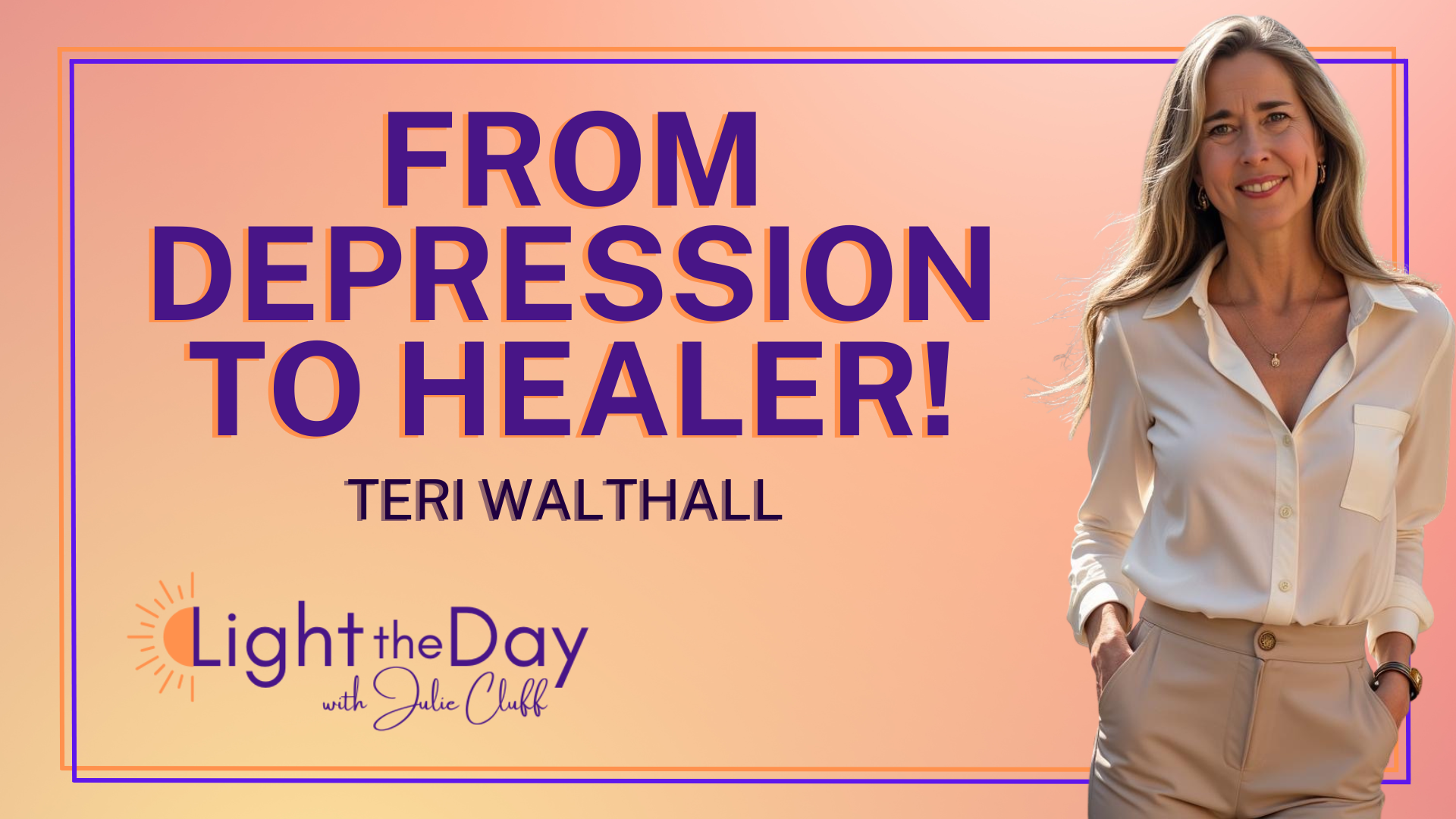 Light the day podcast with Julie Cluff Episode 23 - A Journey from Depression to Spiritual Healing with Teri Walthall