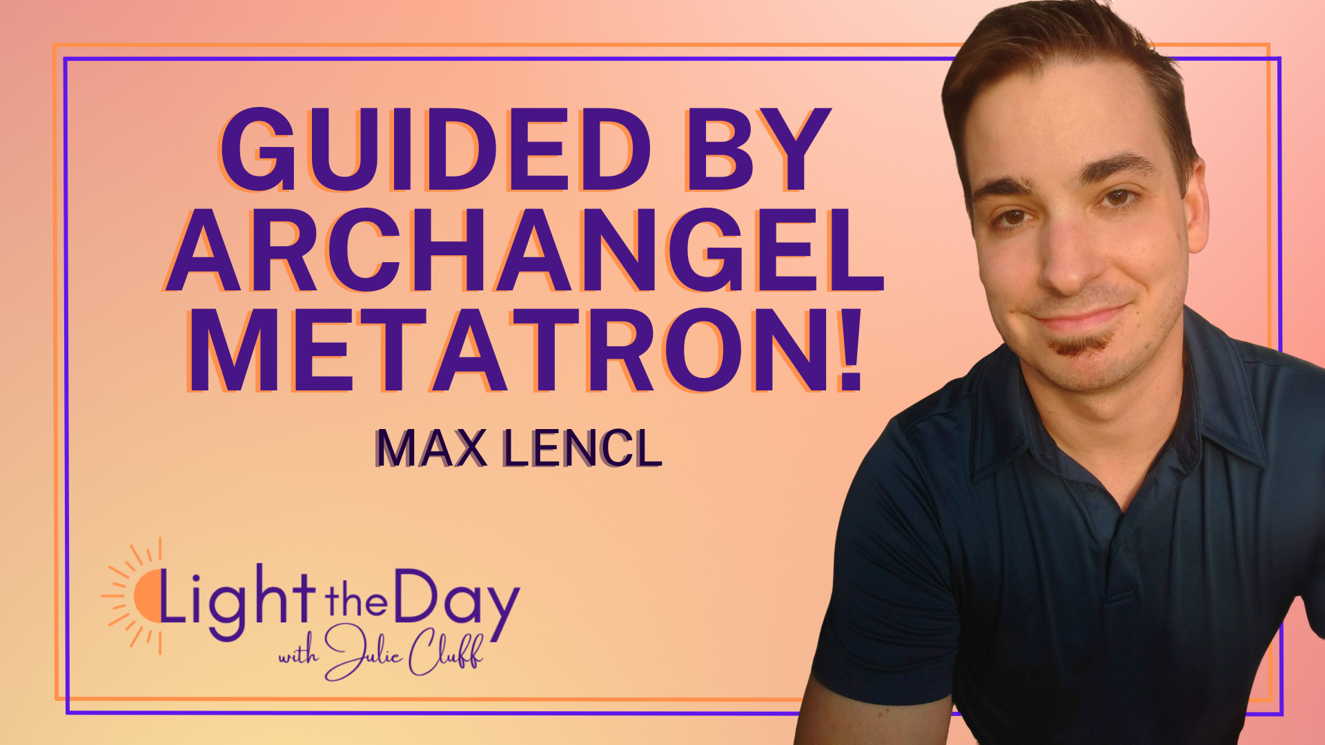 From Darkness to Divine Connection with Max Lencl 