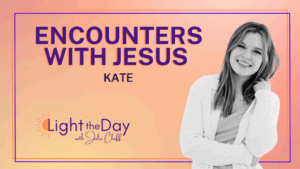 light the day podcast with julie cluff Meeting Jesus Lifted Her from Despair with Kate