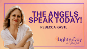 Light the Day Podcast with Julie Cluff Episode 41- Timely Angel Messages from the Accidental Mystic with Rebecca Kastl