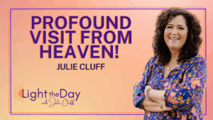 Light the day podcast with Julie Cluff Episode 43- Beautiful Messages from My Angel Daughter for Everyone with Julie Cluff