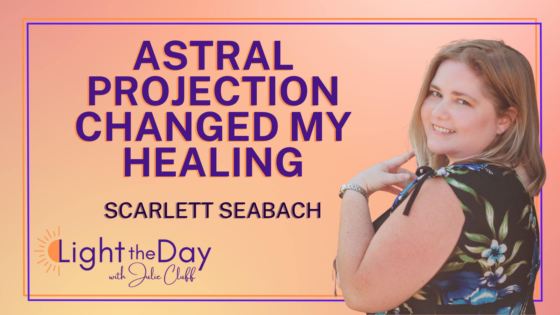 Healing Beyond the Physical Body with Scarlett Seebach