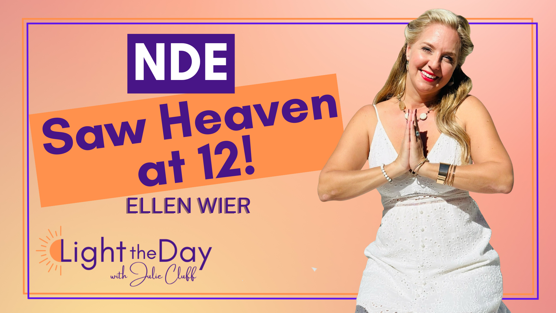 Near-death Experience, Saw Heaven at 12, Lost Memories and Rebuilt Her Life with Ellen Wier