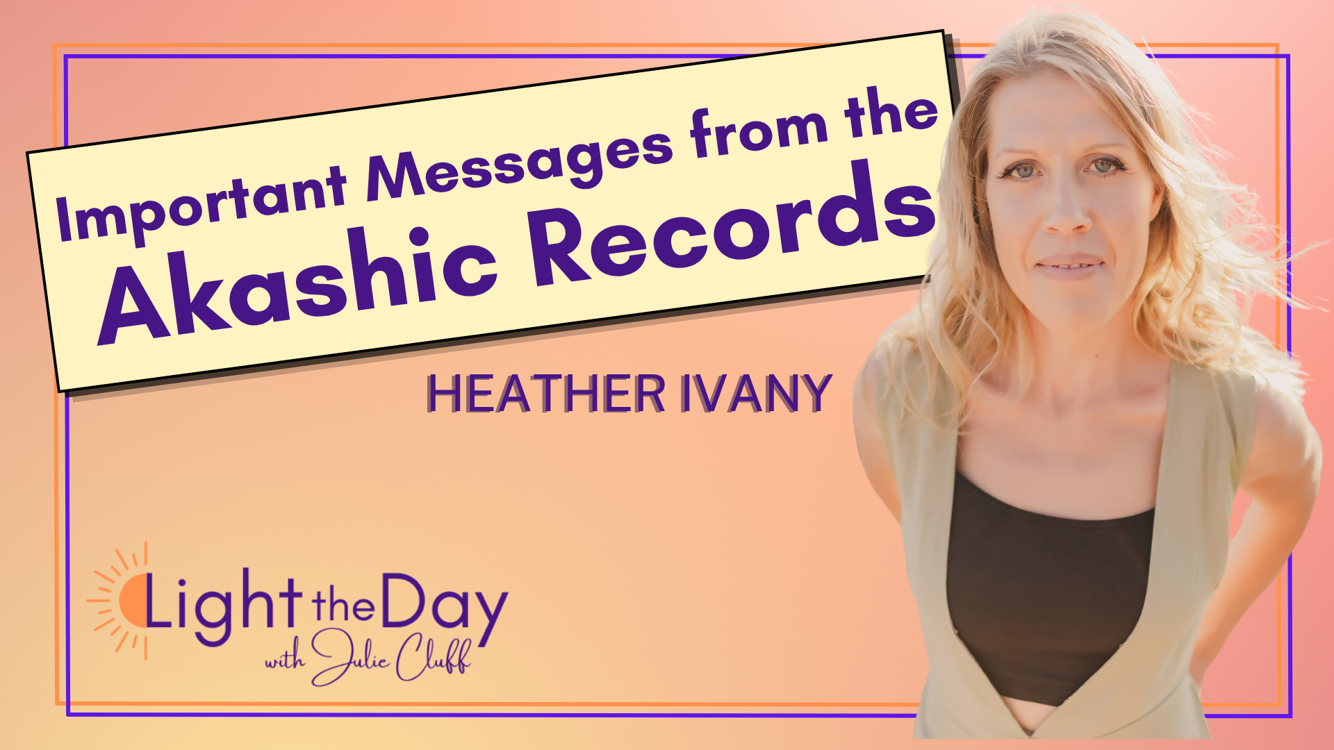 The Akashic Records, the New Earth and a Message for Humanity with Heather Ivany