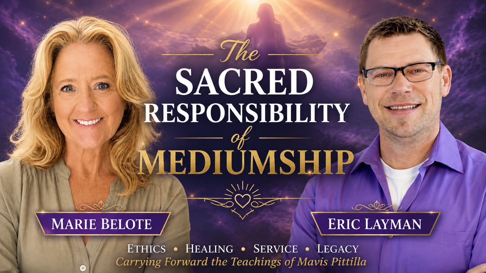 The Sacred Responsibility of Mediumship with Marie Belote and Eric Layman