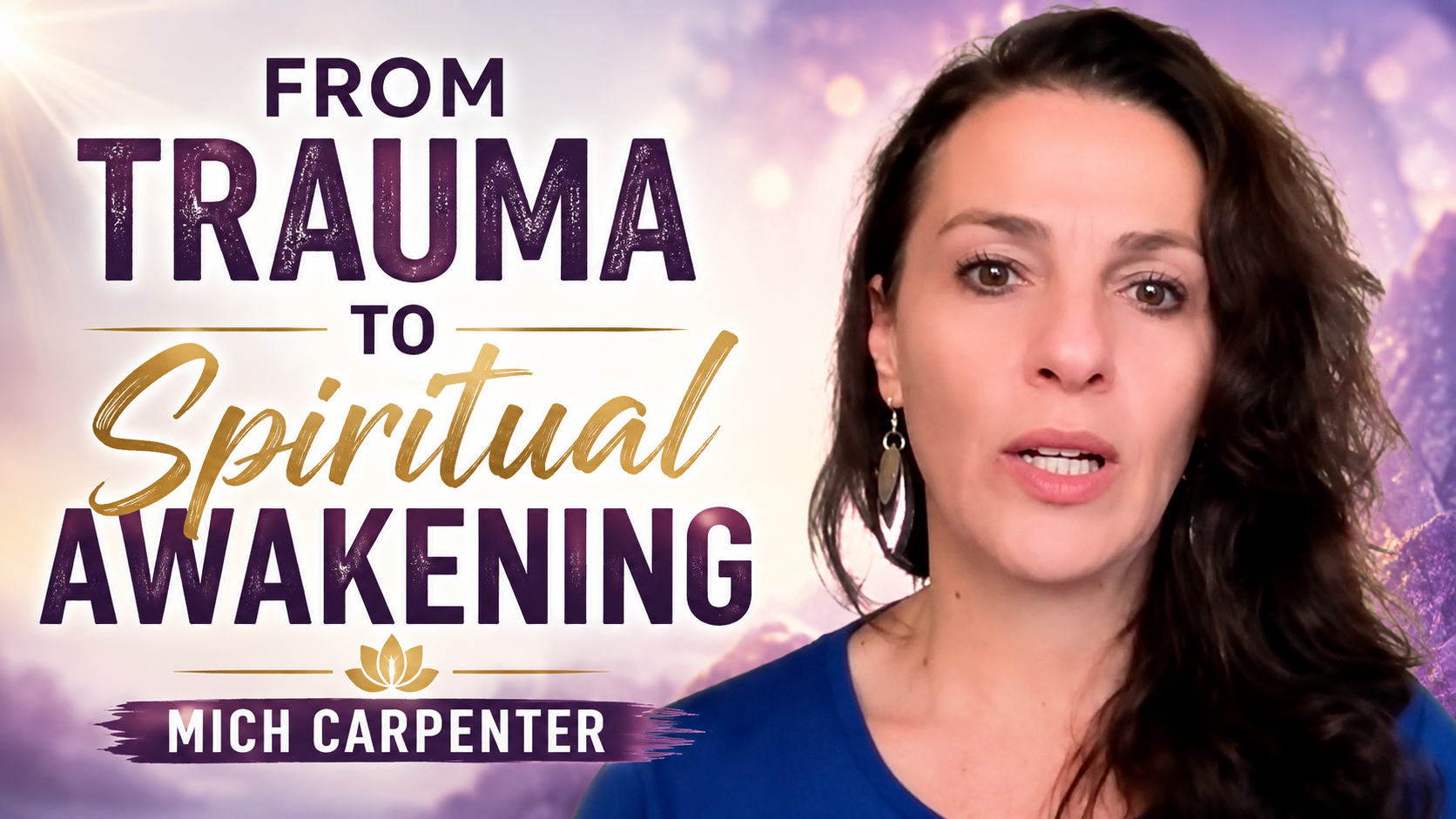 From Trauma to Spiritual Awakening with Mich Carpenter