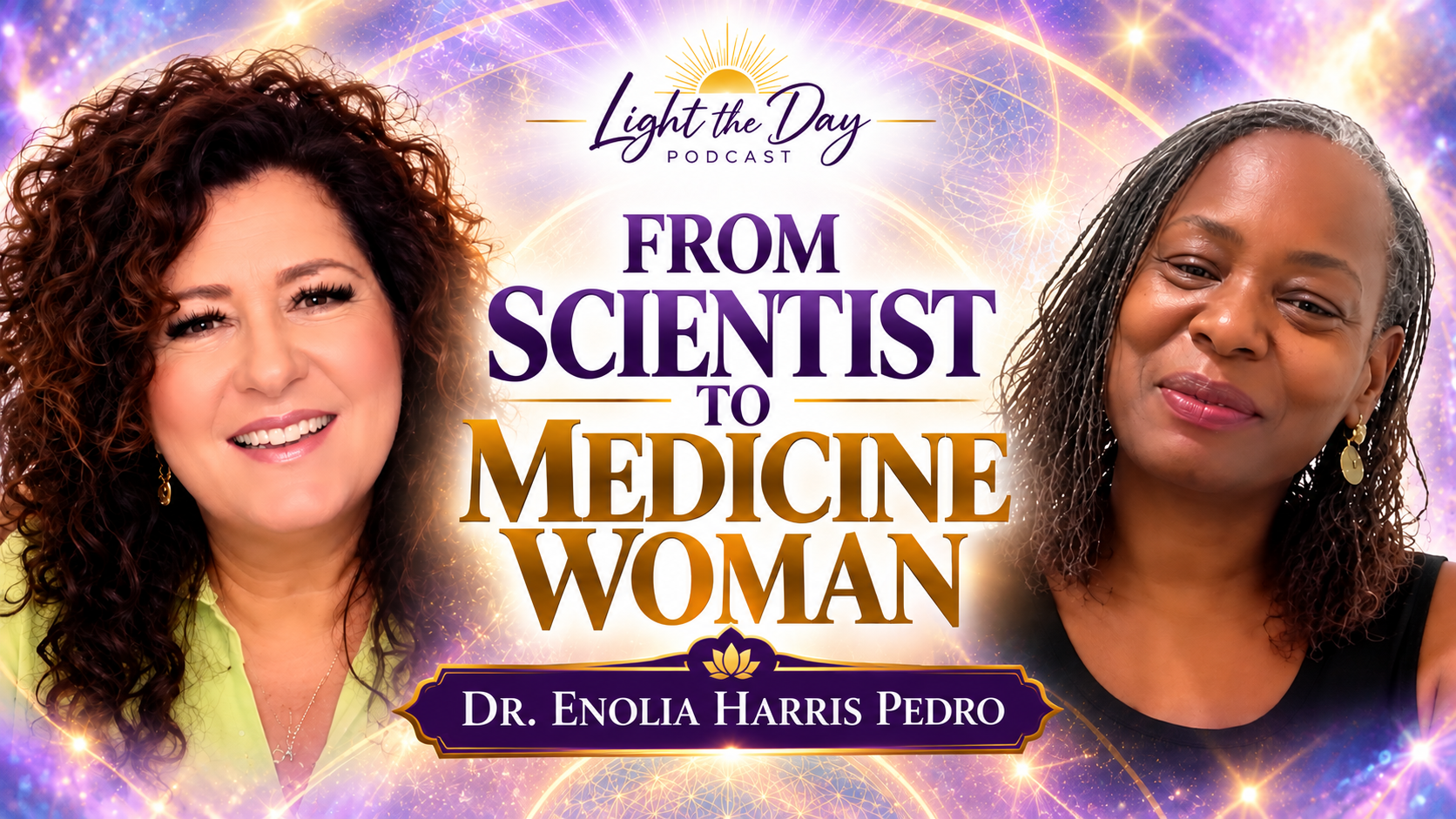 Ancient Wisdom for Modern Awakening, From Scientist to Medicine Woman with Dr. Enolia Harris Pedro